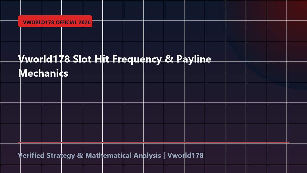 Vworld178 Slot Hit Frequency & Payline Mechanics